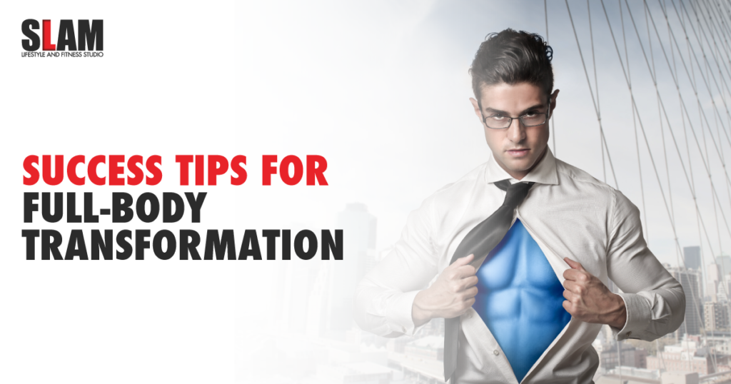 success tips for full body transformation