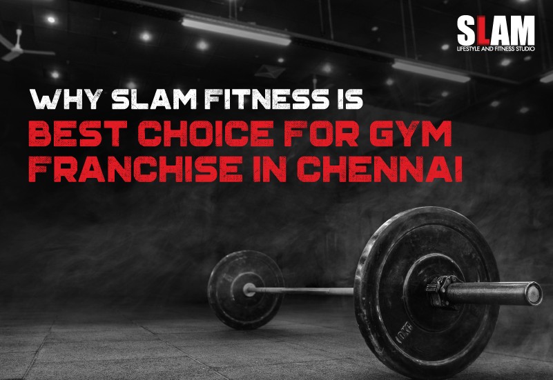 Why Slamfitness Is The Best Choice For a Gym Franchise In Chennai