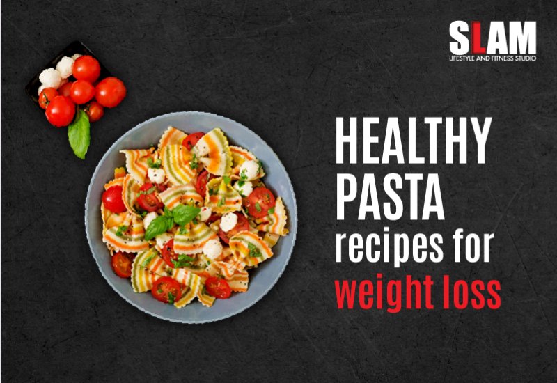 11 Healthy Pasta Recipes for Weight loss
