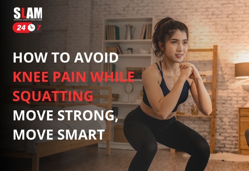 How To Avoid Knee Pain While Squatting – Move Strong, Move Smart
