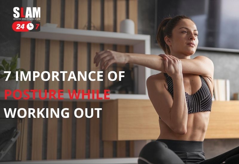 7 Importance of posture while working out