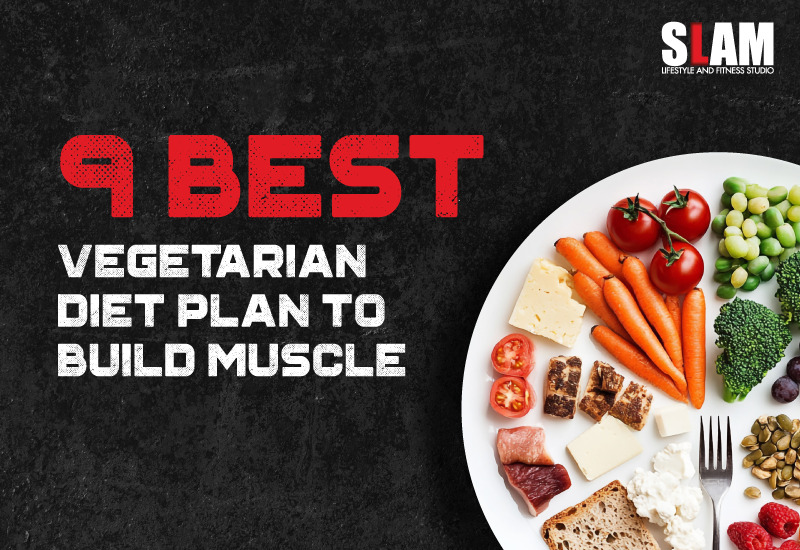 9 Best Vegetarian Diet Plan To Build Muscle