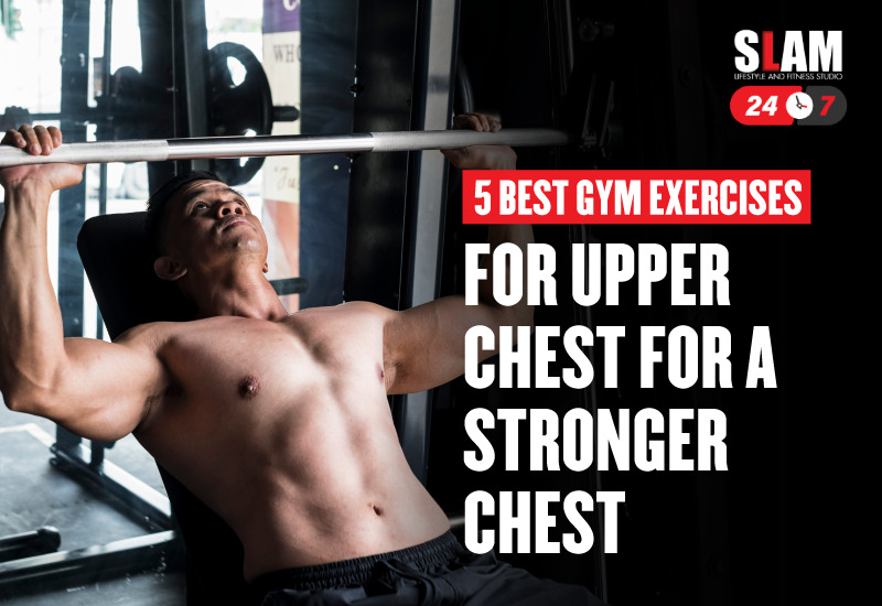 5 Best Gym Exercises For Upper Chest For A Stronger Chest