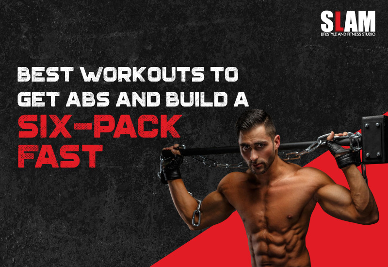 Best Workouts To Get Abs And Build A Six-Pack Fast