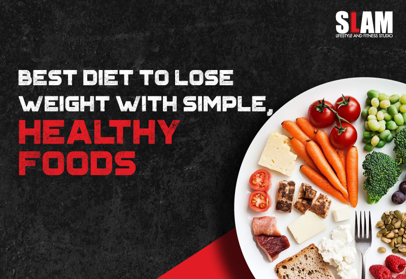 Best Diet to Lose Weight With Simple, Healthy Foods