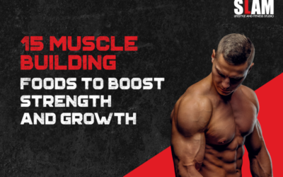 15 Muscle Building Foods to Boost Strength and Growth