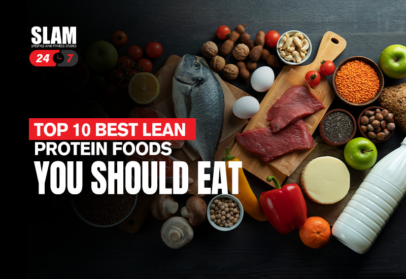 Top 10 Best Lean Protein Foods You Should Eat