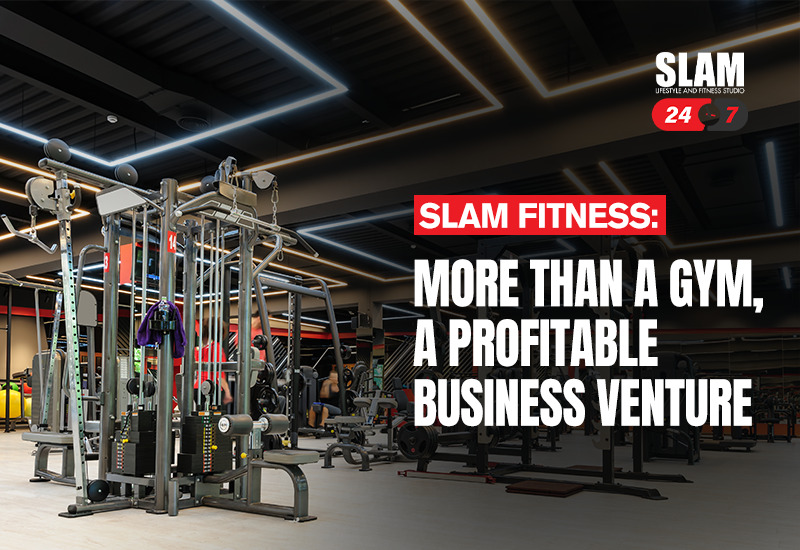 Slam Fitness: More Than a Gym, a Profitable Business Venture